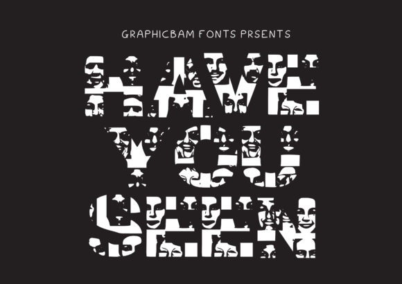 Have You Seen: The Bold Display Typeface with Faces